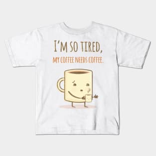 Coffee Needs Coffee Kids T-Shirt